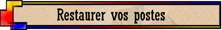 Restaurer vos postes