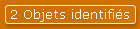 2 Objets identifi�s