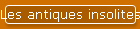 Les antiques insolites