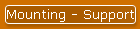 Mounting - Support