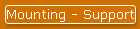 Mounting - Support