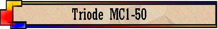 Triode MC1-50
