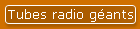 Tubes radio g�ants