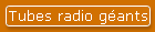 Tubes radio g�ants