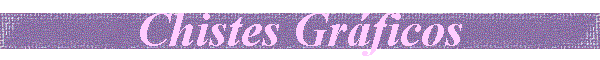 Chistes Gr�ficos