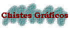 Chistes Gr�ficos