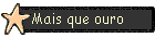 Mais que ouro