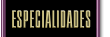 Especialidades