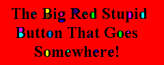 The Big Red Stupid Button That Goes Somewhere!