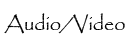 Audio/Video