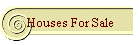 Houses For Sale