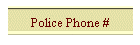 Police Phone #