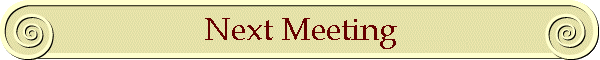 Next Meeting