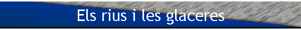 Els rius i les glaceres