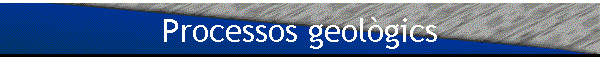 Processos geol�gics