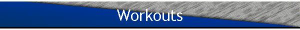 Workouts