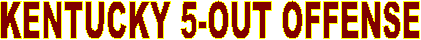 KENTUCKY 5-OUT OFFENSE