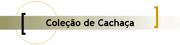 Cole��o de Cacha�a