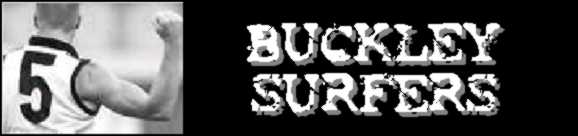 BUCKLEY SURFERS - Dedicated to THE MAN