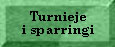 Turnieje i sparringi
