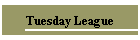 Tuesday League