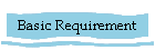Basic Requirement
