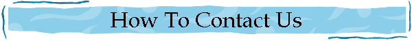 How To Contact Us