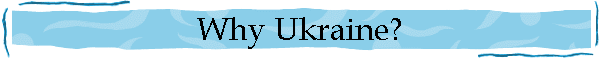 Why Ukraine?