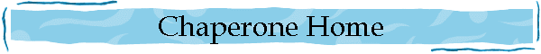 Chaperone Home