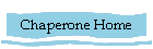 Chaperone Home