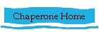 Chaperone Home