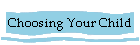 Choosing Your Child