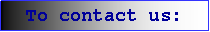 Text Box: To contact us: