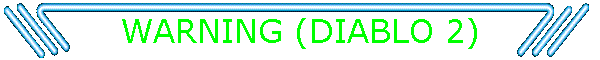 WARNING (DIABLO 2)
