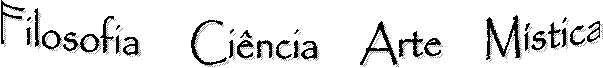 Filosofia      Ci�ncia     Arte     M�stica