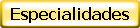 Especialidades