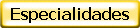 Especialidades