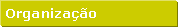 Caixa de texto: Organiza��o