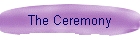 The Ceremony