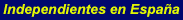Independientes en Espa&ntilde;a