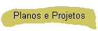 Planos e Projetos