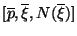 $[\overline p,\overline \xi, N(\overline \xi)]$
