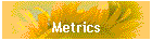 Metrics