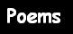 Click here to go to Poems