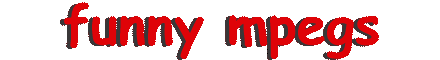 Funny Mpegs for downloading