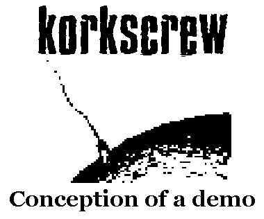 Korkscrew - Conception of a Demo