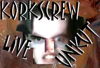 Korkscrew Live Unkut