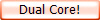 Dual Core!