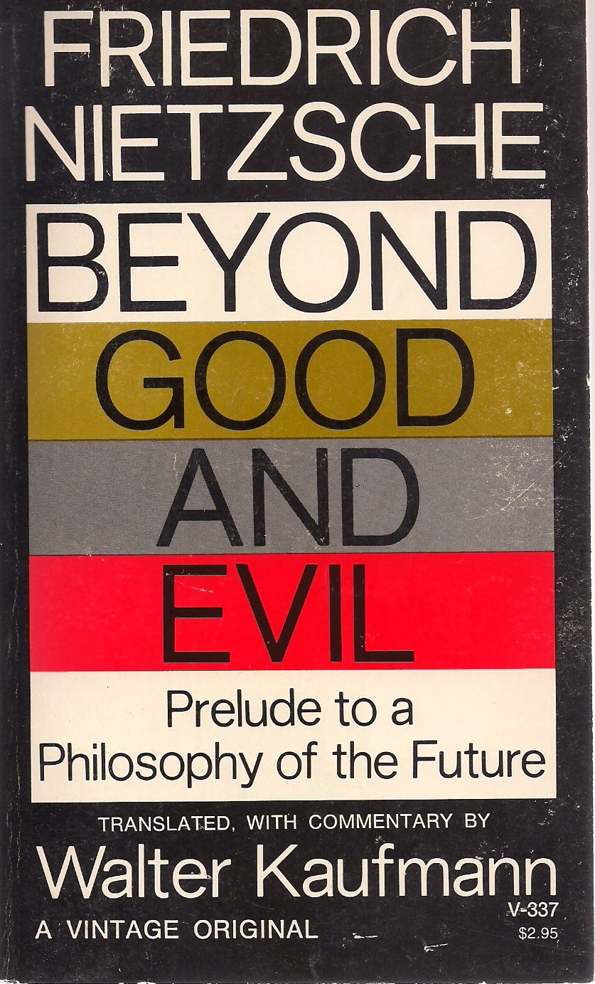 eyond Good and Evil: Prelude to a Philosophy of the Future - Friedrich Nietzsche