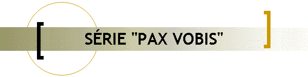 S�RIE "PAX VOBIS"